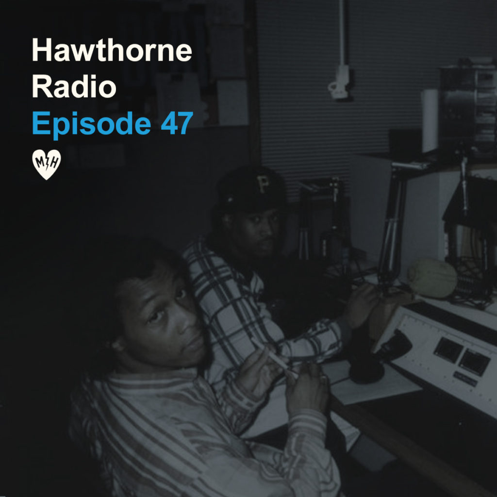 HawthorneRadioEp47